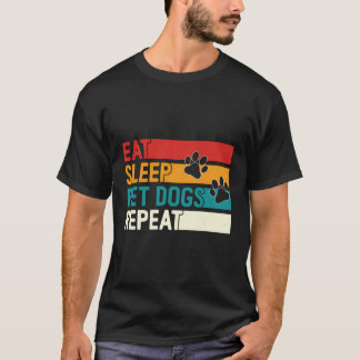 Eat Sleep Pet Dogs Repeat - Funny Canine Lover Gif T-Shirt