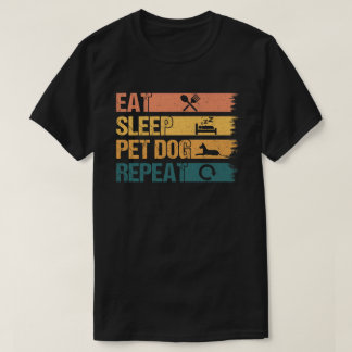 Eat Sleep Pet Dogs Repeat T-Shirt