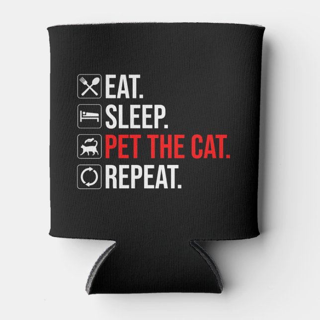 Eat. Sleep. Pet The Cat. Repeat Can Cooler (Front)