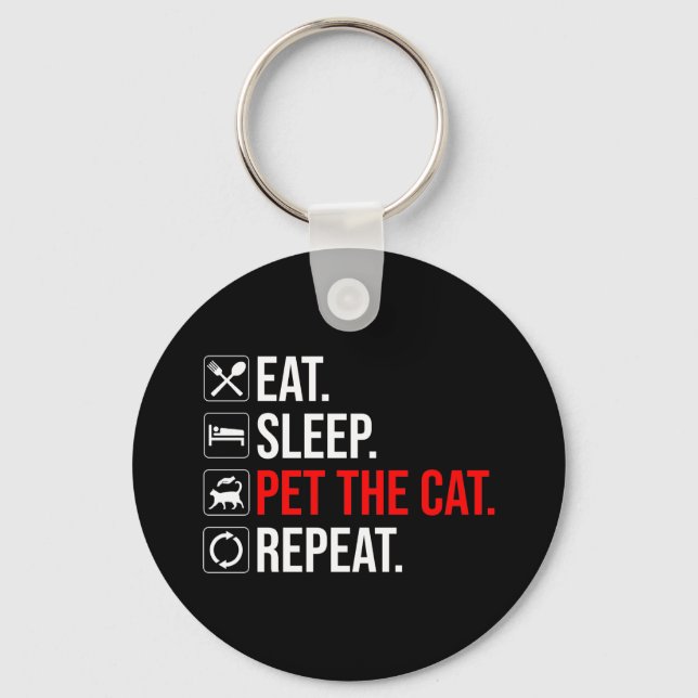 Eat. Sleep. Pet The Cat. Repeat Key Ring (Front)