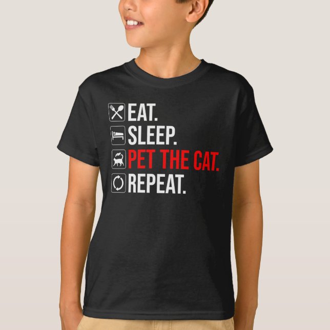 Eat. Sleep. Pet The Cat. Repeat T-Shirt (Front)