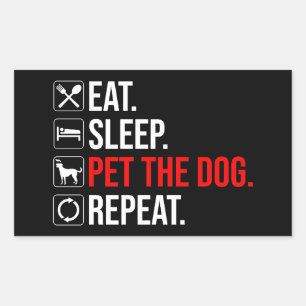 Eat. Sleep. Pet The Dog. Repeat Rectangular Sticker