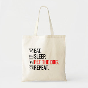 Eat. Sleep. Pet The Dog. Repeat Tote Bag