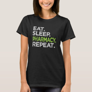 Eat Sleep Pharmacy Repeat Love Pharmacist Lab Tech T-Shirt
