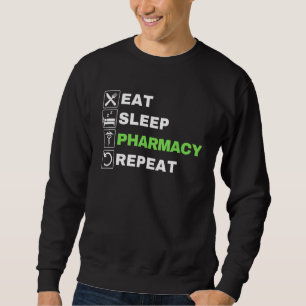 Eat Sleep Pharmacy Repeat Pharmacist Technician I Sweatshirt