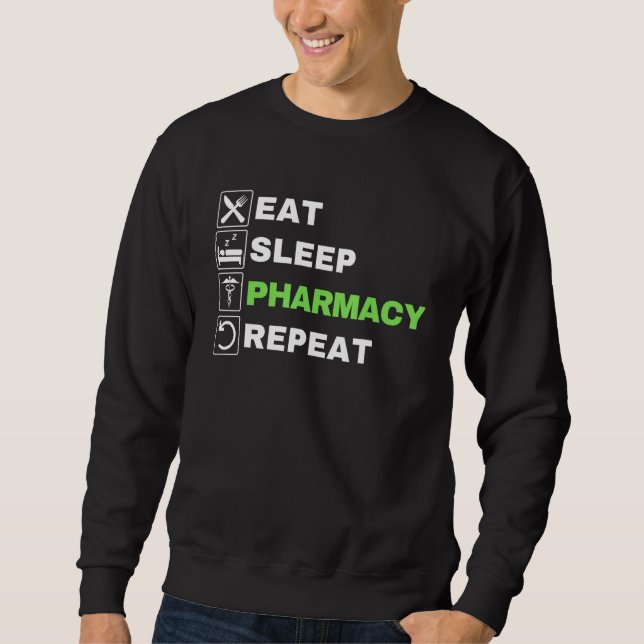 Eat Sleep Pharmacy Repeat  Pharmacist Technician I Sweatshirt (Front)