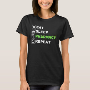 Eat Sleep Pharmacy Repeat Pharmacist Technician I T-Shirt