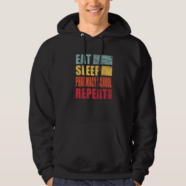 Eat Sleep Pharmacy School Repeat   Hoodie (Front)