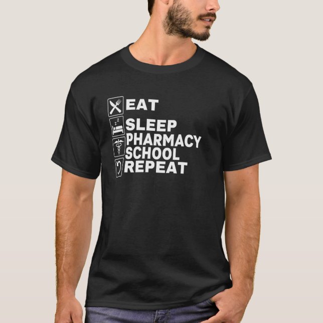 Eat Sleep Pharmacy School Repeat  Pharmacist Techn T-Shirt (Front)