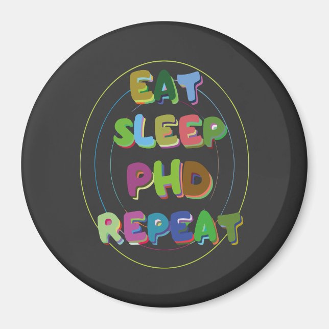 Eat Sleep PHD Repeat Magnet (Front)