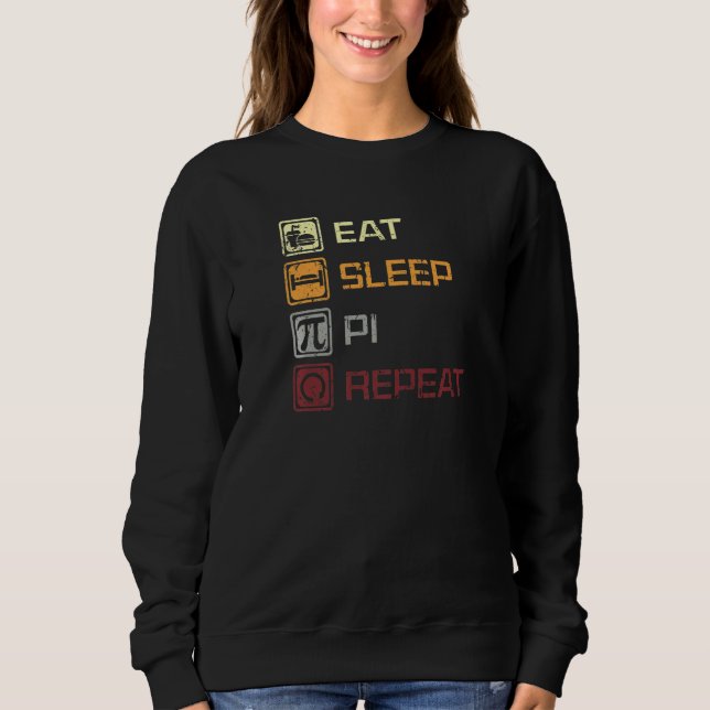 Eat Sleep Pi Repeat Day 3 14 March 14th Math Vinta Sweatshirt (Front)