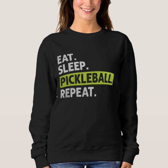 Eat Sleep Pickleball Repeat - Distressed Graphic D Sweatshirt (Front)
