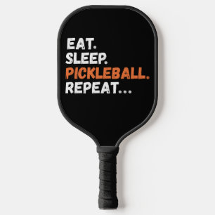 Eat Sleep Pickleball Repeat Paddle