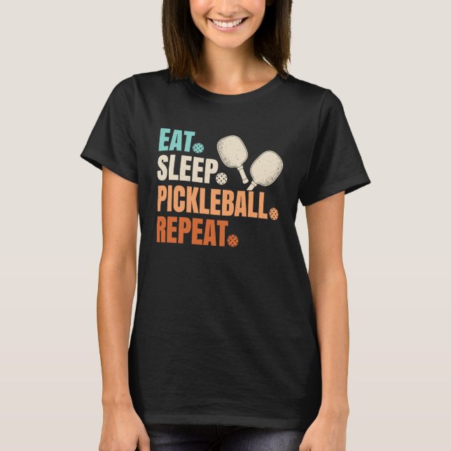 Eat Sleep Pickleball Repeat  Pickle Ball Player T-Shirt (Front)