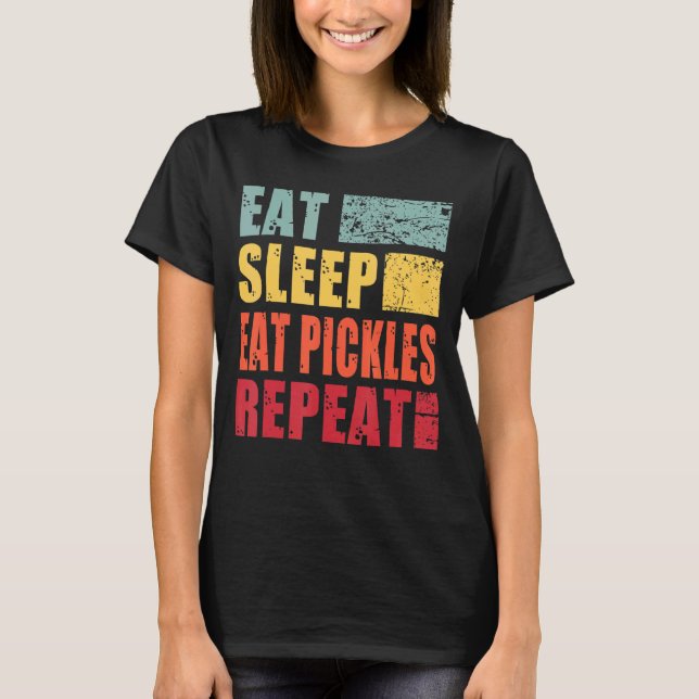 Eat Sleep Pickles Repeat T-Shirt (Front)