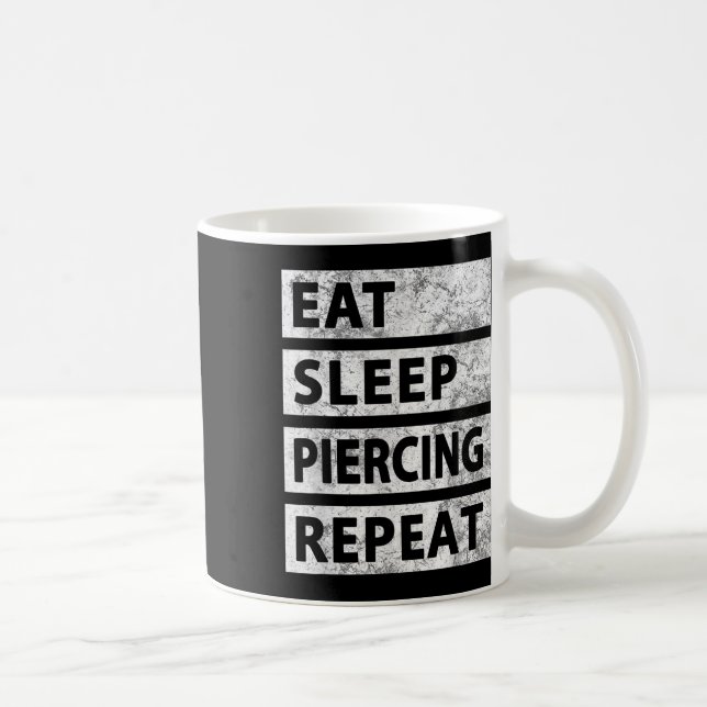 Eat Sleep Piercing Repeat Funny Piercing  Coffee Mug (Right)