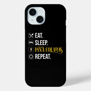 Eat. Sleep. Pina Coladas. Repeat.  iPhone 15 Case