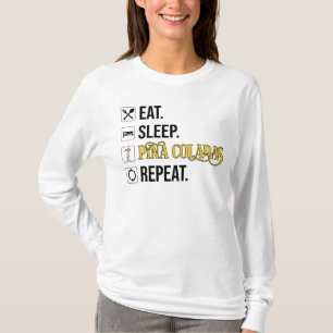 Eat. Sleep. Pina Coladas. Repeat. T-Shirt