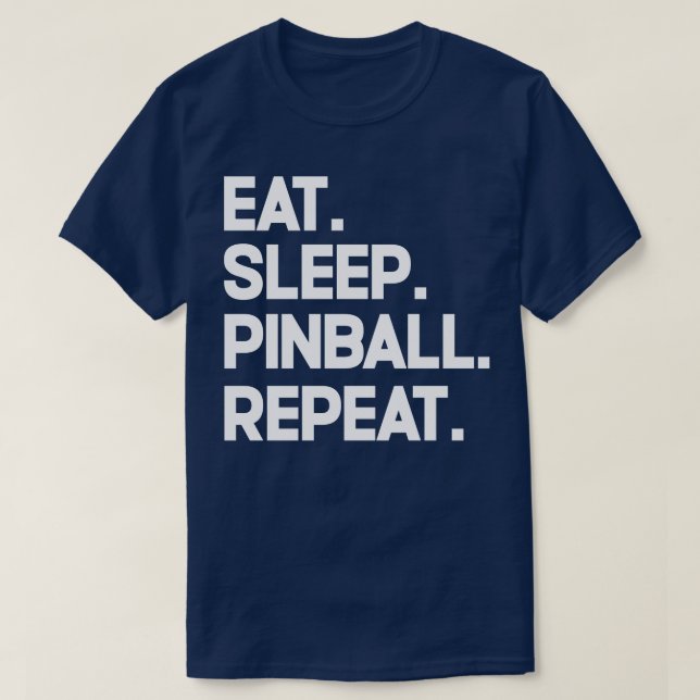 Eat Sleep Pinball Repeat T-Shirt (Design Front)