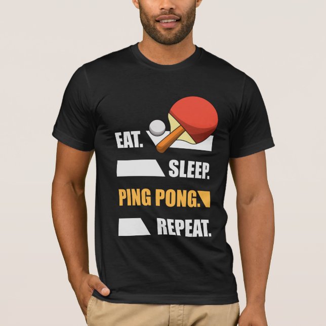 Eat Sleep Ping Pong Repeat Table tennis  T-Shirt (Front)
