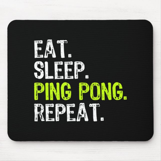 Eat Sleep Ping Pong Table Tennis Player PingPong F Mouse Pad (Front)