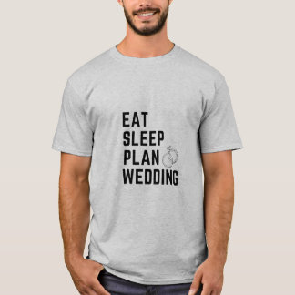 eat sleep plan weeding T-Shirt