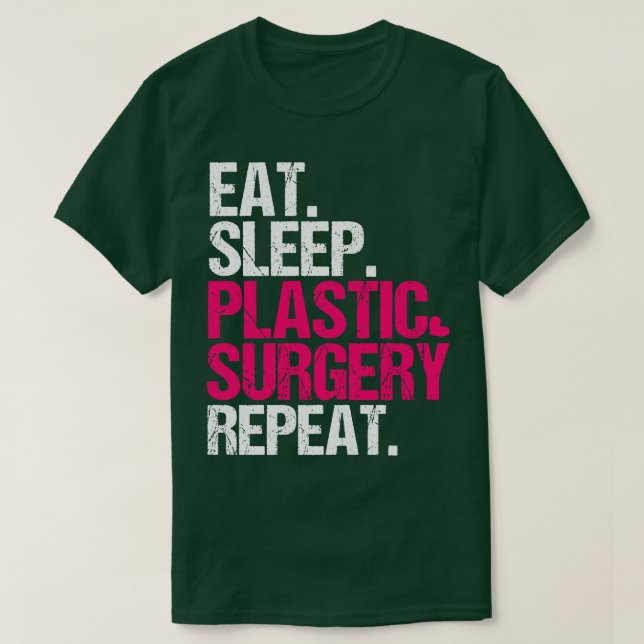 Eat Sleep Plastic Surgery Repeat T-Shirt (Design Front)