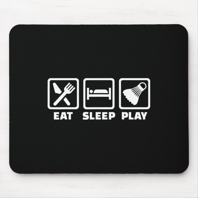 Eat Sleep Play Badminton  Mouse Pad (Front)