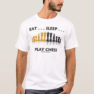 Eat ... Sleep ... Play Chess (Chess Attitude) T-Shirt