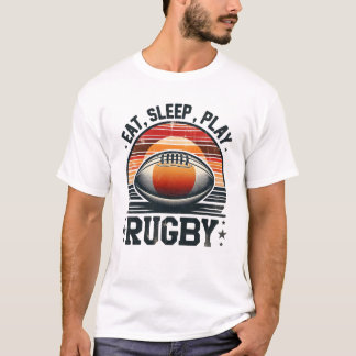 eat, sleep, play rugby T-Shirt