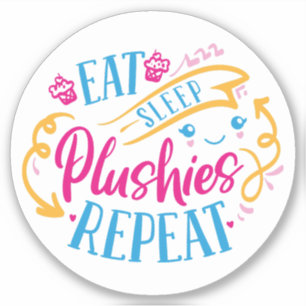 Eat Sleep Plushies Repeat Funny Colourful Cute