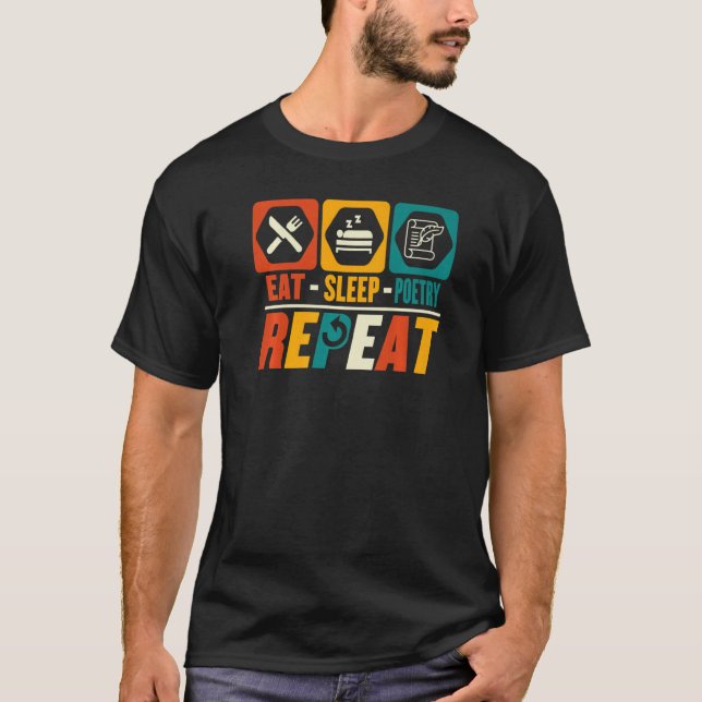 Eat Sleep Poetry Repeat   Writer Poem Poetry Poet T-Shirt (Front)