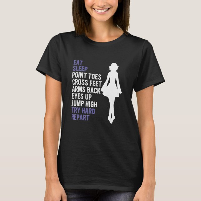 Eat Sleep Point Toes Cross Feet Arms Back Eyes Up  T-Shirt (Front)