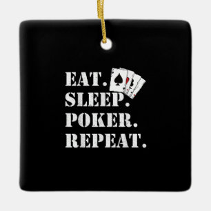 Eat Sleep Poker Repeat Casino Saying Poker Ceramic Ornament