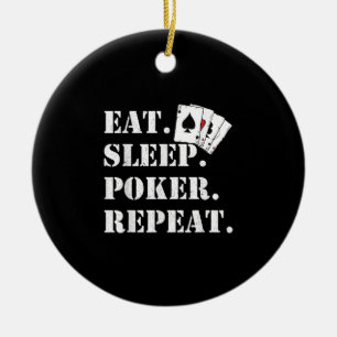 Eat Sleep Poker Repeat Casino Saying Poker Ceramic Ornament