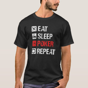 Eat Sleep Poker Repeat, Love To Play Poker, Funny T-Shirt