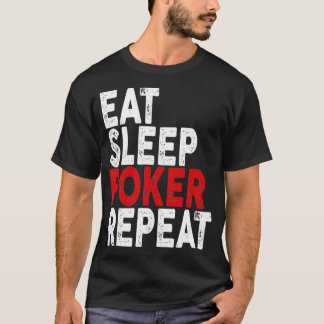 Eat Sleep Poker Repeat   Poker Tee 