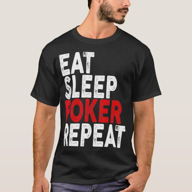 Eat Sleep Poker Repeat   Poker Tee  (Front)