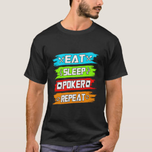 Eat Sleep Poker Repeat T-Shirt