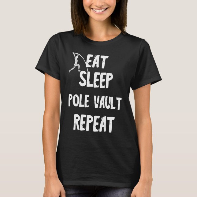 Eat Sleep Pole Vault Repeat Rod Jump T-Shirt (Front)