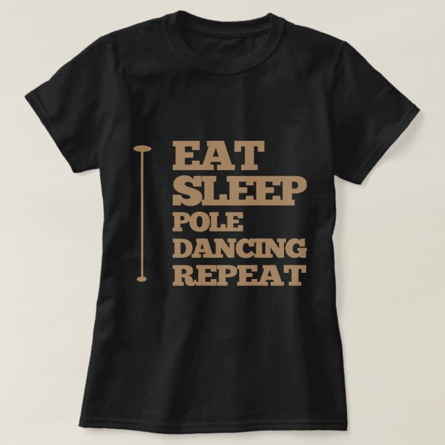 Eat Sleep PoleDancing and Repeat T-Shirt (Design Front)