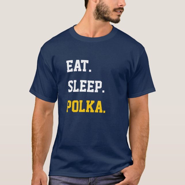 Eat Sleep Polka T-Shirt (Front)