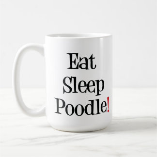 Eat Sleep Poodle Mug