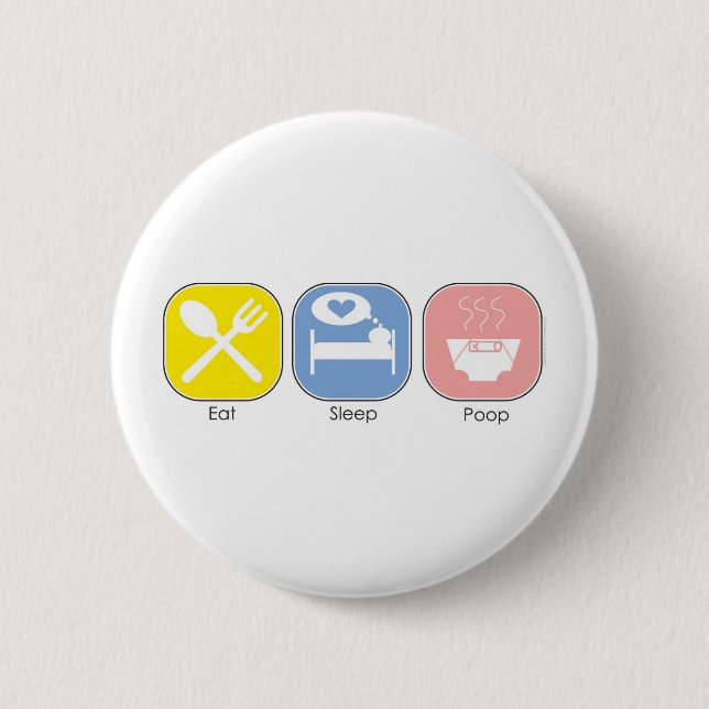 Eat Sleep Poop 6 Cm Round Badge (Front)