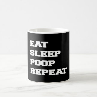EAT SLEEP POOP REPEAT COFFEE MUG