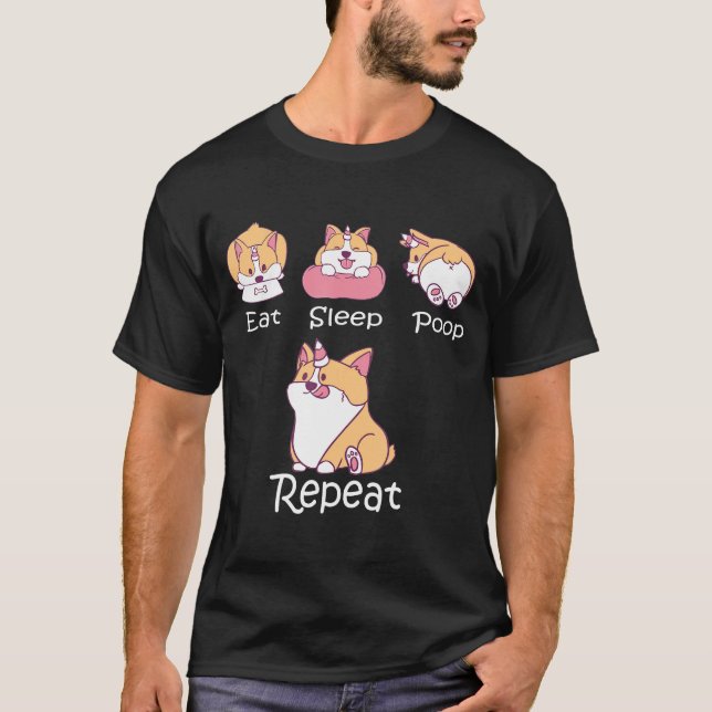 Eat Sleep Poop Repeat Cute Dog Corgi Life T-Shirt (Front)