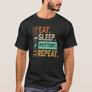 Eat Sleep Pottery Repeat  Pottery  Men Women T-Shirt