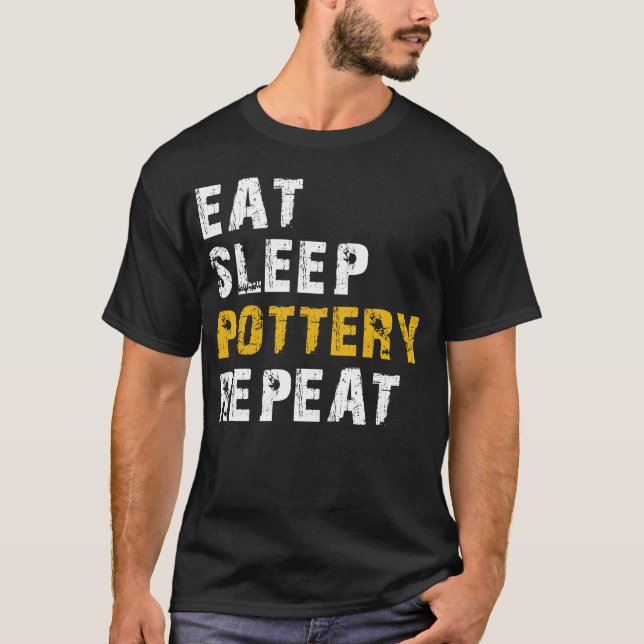 eat sleep pottery T-Shirt (Front)