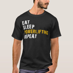 eat sleep powerlifting T-Shirt