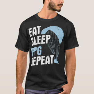 Eat Sleep PPG Repeat Paramotor Pilot Powered Parag T-Shirt